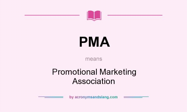 What does PMA mean? It stands for Promotional Marketing Association