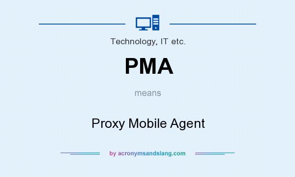What does PMA mean? It stands for Proxy Mobile Agent