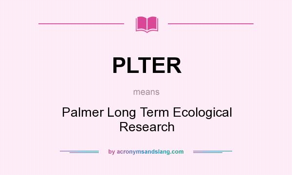What does PLTER mean? It stands for Palmer Long Term Ecological Research