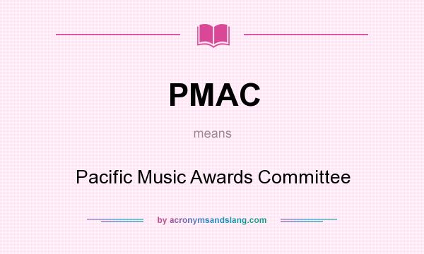 What does PMAC mean? It stands for Pacific Music Awards Committee