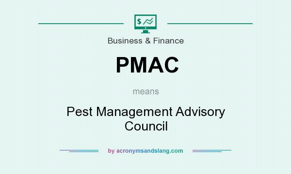 What does PMAC mean? It stands for Pest Management Advisory Council