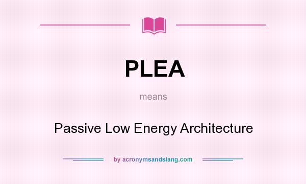 What does PLEA mean? It stands for Passive Low Energy Architecture