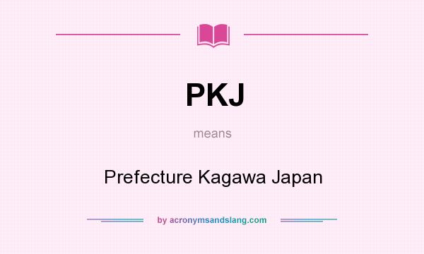 What does PKJ mean? It stands for Prefecture Kagawa Japan