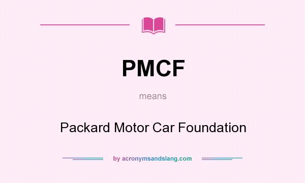 What does PMCF mean? It stands for Packard Motor Car Foundation