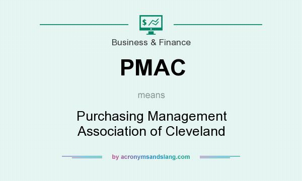 What does PMAC mean? It stands for Purchasing Management Association of Cleveland