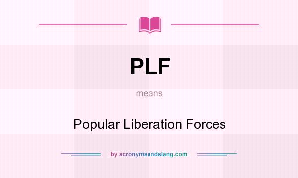 What does PLF mean? It stands for Popular Liberation Forces