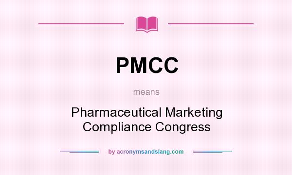What does PMCC mean? It stands for Pharmaceutical Marketing Compliance Congress