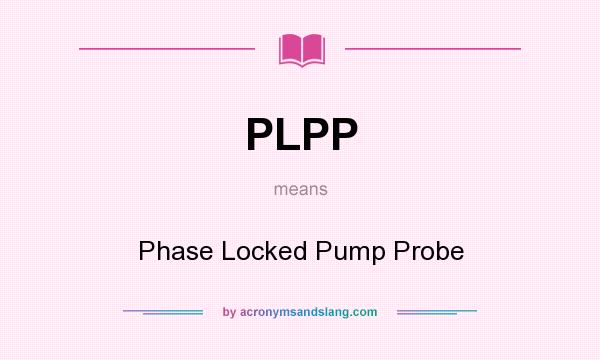 What does PLPP mean? It stands for Phase Locked Pump Probe