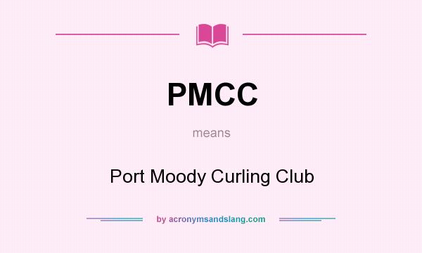 What does PMCC mean? It stands for Port Moody Curling Club