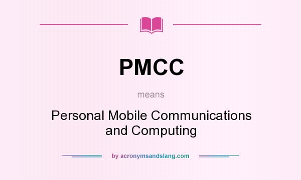 What does PMCC mean? It stands for Personal Mobile Communications and Computing