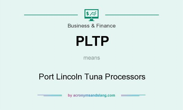 What does PLTP mean? It stands for Port Lincoln Tuna Processors