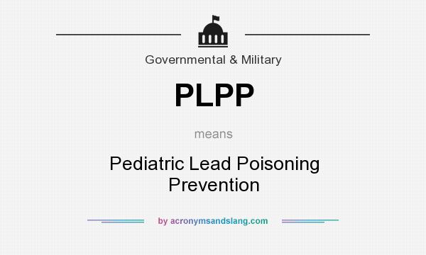 What does PLPP mean? It stands for Pediatric Lead Poisoning Prevention