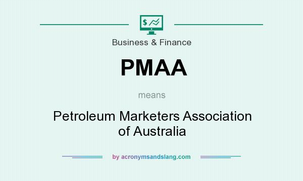 What does PMAA mean? It stands for Petroleum Marketers Association of Australia