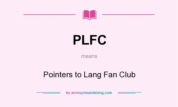 What does PLFC mean? It stands for Pointers to Lang Fan Club