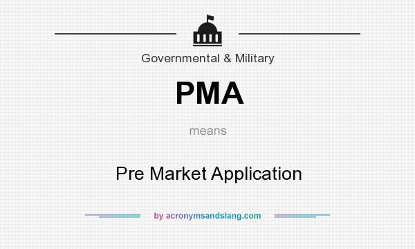 What does PMA mean? It stands for Pre Market Application