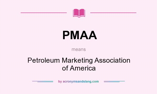 What does PMAA mean? It stands for Petroleum Marketing Association of America