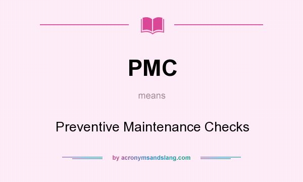 What does PMC mean? It stands for Preventive Maintenance Checks