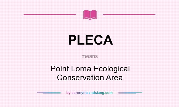 What does PLECA mean? It stands for Point Loma Ecological Conservation Area