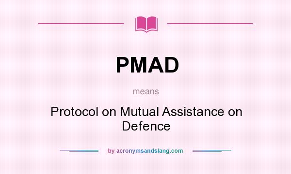What does PMAD mean? It stands for Protocol on Mutual Assistance on Defence