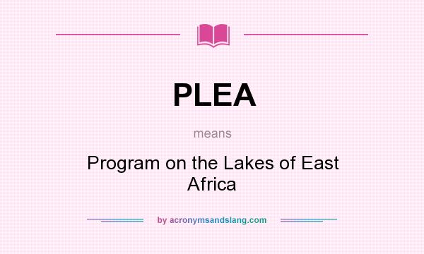 What does PLEA mean? It stands for Program on the Lakes of East Africa