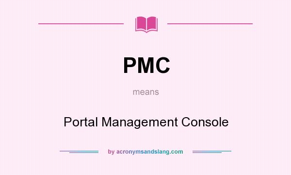 What does PMC mean? It stands for Portal Management Console