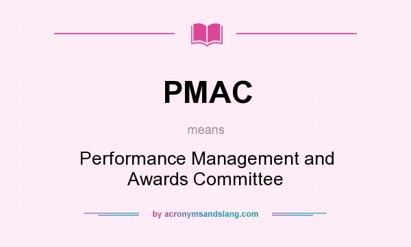 What does PMAC mean? It stands for Performance Management and Awards Committee