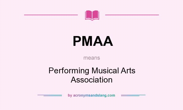 What does PMAA mean? It stands for Performing Musical Arts Association