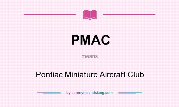 What does PMAC mean? It stands for Pontiac Miniature Aircraft Club