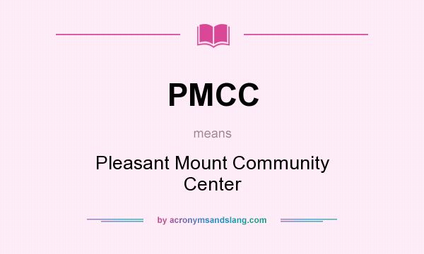 What does PMCC mean? It stands for Pleasant Mount Community Center