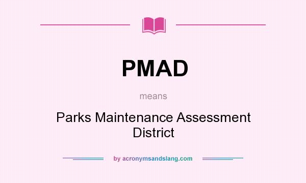 What does PMAD mean? It stands for Parks Maintenance Assessment District