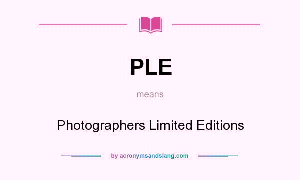 What does PLE mean? It stands for Photographers Limited Editions