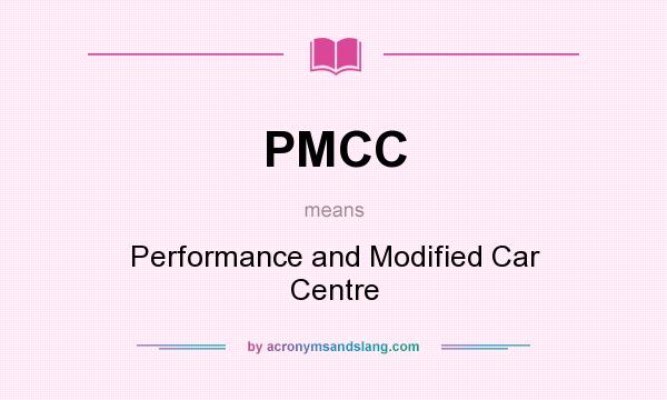 What does PMCC mean? It stands for Performance and Modified Car Centre