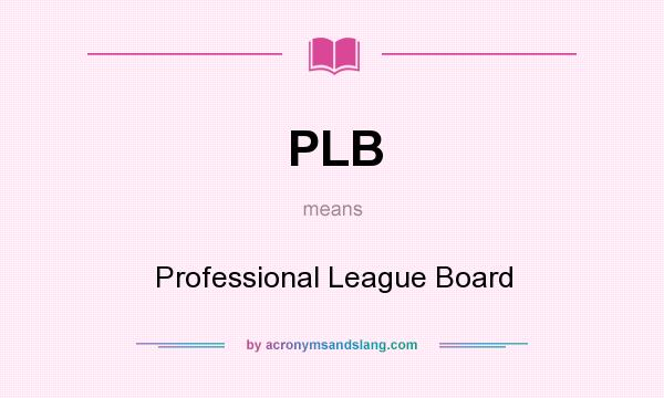 What does PLB mean? It stands for Professional League Board