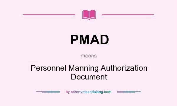 What does PMAD mean? It stands for Personnel Manning Authorization Document