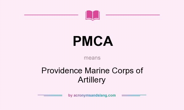 What does PMCA mean? It stands for Providence Marine Corps of Artillery
