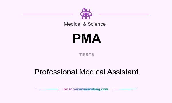 What does PMA mean? It stands for Professional Medical Assistant