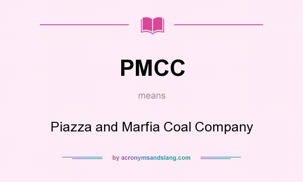 What does PMCC mean? It stands for Piazza and Marfia Coal Company