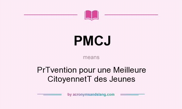 What does PMCJ mean? It stands for PrTvention pour une Meilleure CitoyennetT des Jeunes