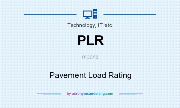 What does PLR mean? It stands for Pavement Load Rating