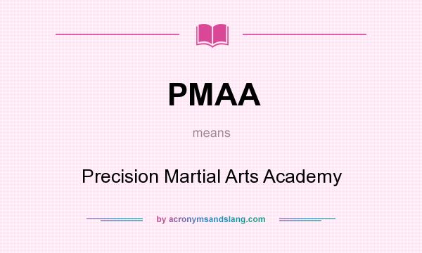 What does PMAA mean? It stands for Precision Martial Arts Academy