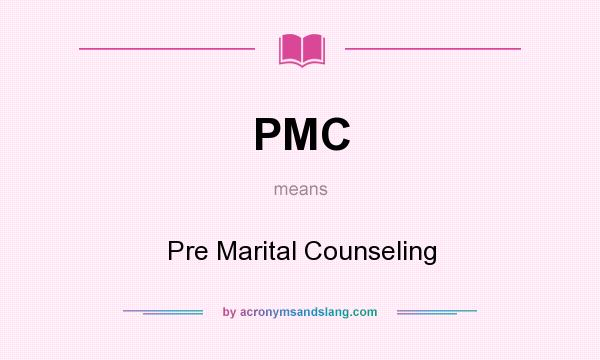 What does PMC mean? It stands for Pre Marital Counseling