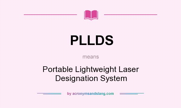 What does PLLDS mean? It stands for Portable Lightweight Laser Designation System