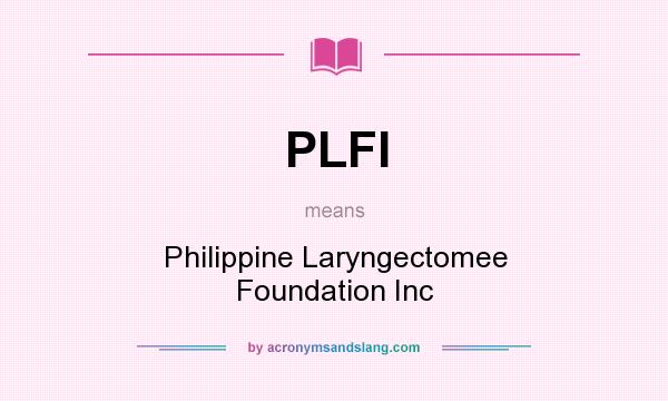 What does PLFI mean? It stands for Philippine Laryngectomee Foundation Inc