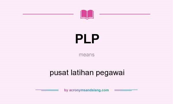 What does PLP mean? It stands for pusat latihan pegawai
