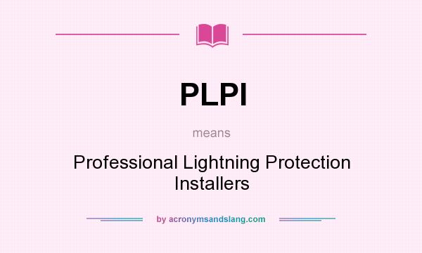 What does PLPI mean? It stands for Professional Lightning Protection Installers