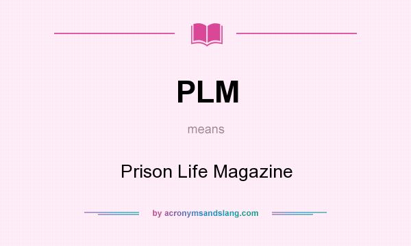 What does PLM mean? It stands for Prison Life Magazine