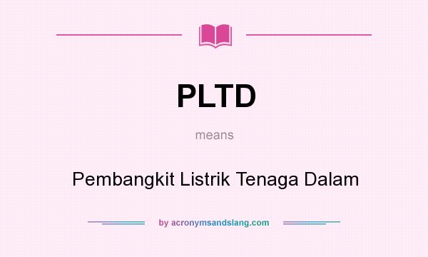 What does PLTD mean? It stands for Pembangkit Listrik Tenaga Dalam