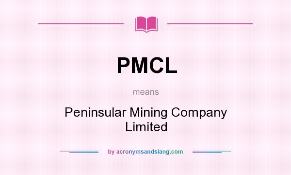 What does PMCL mean? It stands for Peninsular Mining Company Limited