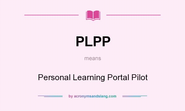 What does PLPP mean? It stands for Personal Learning Portal Pilot