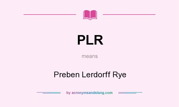 What does PLR mean? It stands for Preben Lerdorff Rye